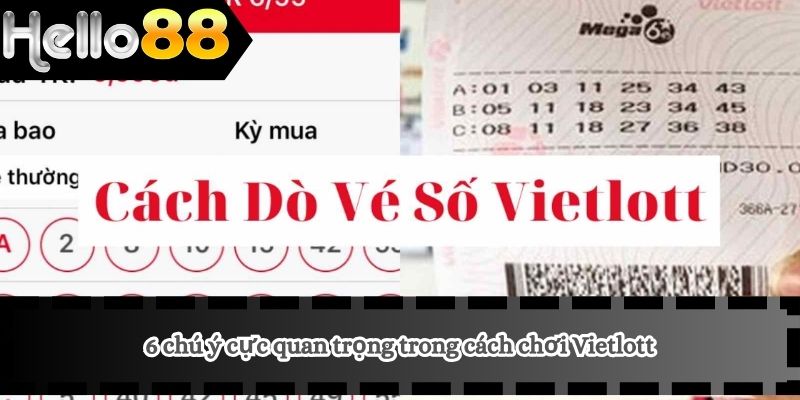 6 chú ý cực quan trọng trong cách chơi Vietlott