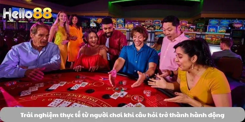 Câu Hỏi Thường Gặp 2 Trải nghiệm thực tế từ người chơi khi câu hỏi trở thành hành động