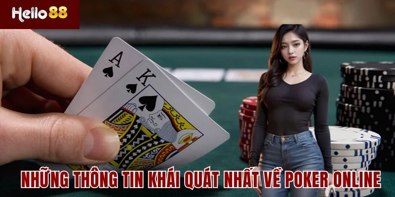 Những thông tin khái quát nhất về game bài Poker online