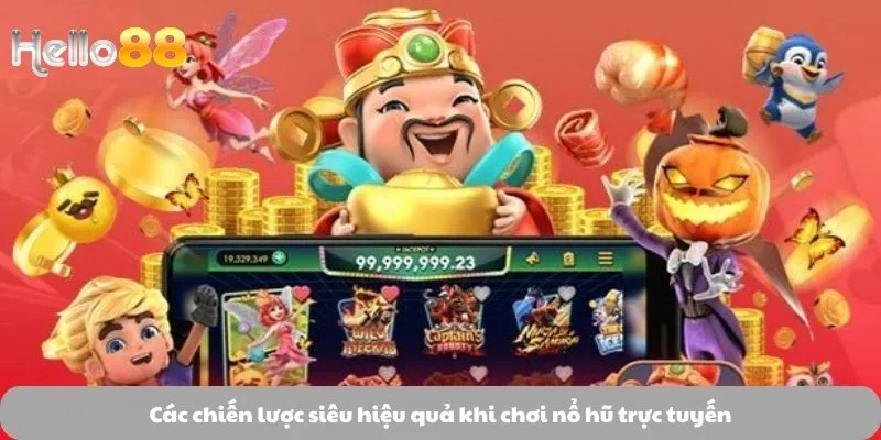 Các chiến lược siêu hiệu quả khi chơi nổ hũ trực tuyến