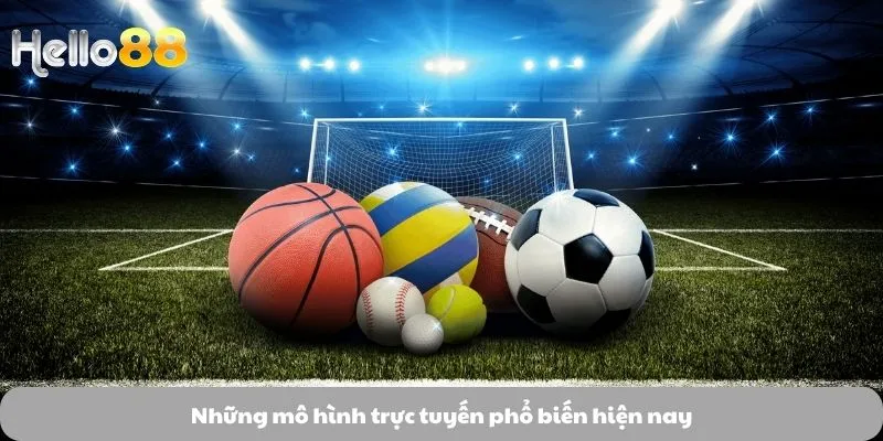 Những mô hình trực tuyến phổ biến hiện nay